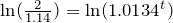 \ln(\frac{2}{1.14})=\ln(1.0134^t)