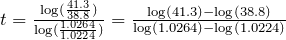 t=\frac{\log(\frac{41.3}{38.8})}{\log(\frac{1.0264}{1.0224})}=\frac{\log(41.3)-\log(38.8)}{\log(1.0264)-\log(1.0224)}