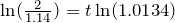 \ln(\frac{2}{1.14})=t\ln(1.0134)